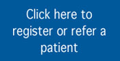 Click here to register or refer a patient